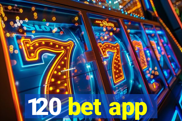 120 bet app